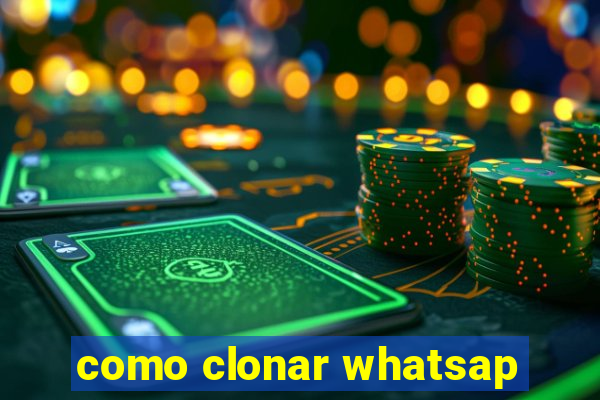 como clonar whatsap